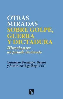 Otras Miradas Sobre Golpe, Guerra y Dictadura