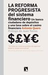 LA REFORMA PROGRESISTA DEL SISTEMA FINANCIERO