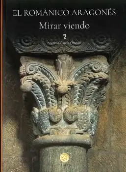 El Románico Aragonés. Mirar Viendo