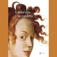 Las Brujas y la Condesa. Cazas de Mujeres en Épila y Almonacid, y las Brujas de