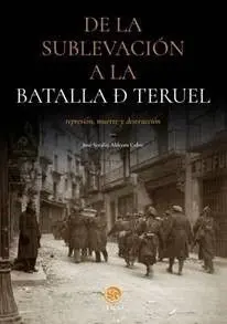 De la Sublevacion a la Batalla de Teruel