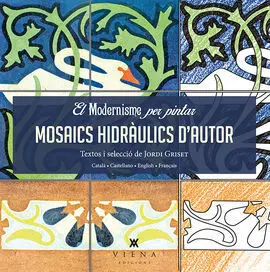 El Modernisme Per Pintar. Mosaics Hidràulics D'aut