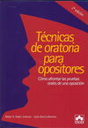 TÉCNICAS DE ORATORIA PARA OPOSITORES. CÓMO AFRONTAR LAS PRUEBAS ORALES DE UN OPOSICIÓN (2ª EDICIÓN)