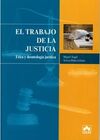 EL TRABAJO DE LA JUSTICIA. ÉTICA Y DEONTOLOGÍA JURÍDICA