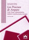LOS PROCESOS DE AMPARO. CIVIL, PENAL, ADMINISTRATIVO, LABORAL, CONSTITUCIONAL Y EUROPEO