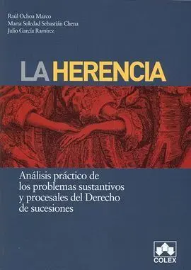 La Herencia. Analisis Practico de los Problemas Sustantivos y Procesales del Derecho de Sucesiones