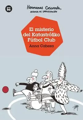 Las Hermanas Coscorrón Agencia de Investigación : el Misterio del Katastrófiko Fútbol Club