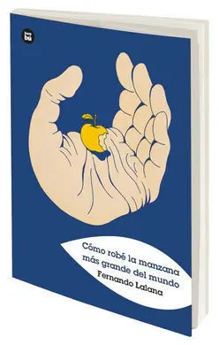 Cómo Robé la Manzana Más Grande del Mundo