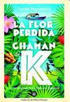 LA FLOR PERDIDA DEL CHAMÁN DE K