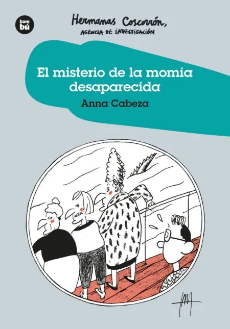 El Misterio de la Momia Desaparecida. Hermanas Coscorro?N. Agencia de Investigac