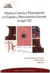 MÚSICA, CIENCIA Y PENSAMIENTO EN ESPAÑA E IBEROAMÉRICA DURANTE EL SIGLO XX