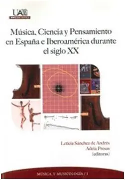 Música, Ciencia y Pensamiento en España e Iberoamérica Durante el Siglo Xx