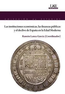 Las Instituciones Económicas, las Finanzas Públicas y el Declive de España en la