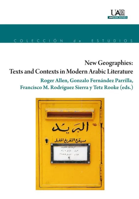 New Geographies: Texts And Contexts In Modern Arabic Literatura
