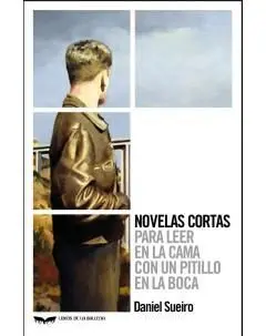 Novelas Cortas para Leer en la Cama con un Pitillo en la Boca