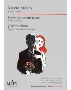 Malena Melero y Otros Cuentos. Leve Luz de Invierno y Otros Poemas. ¡Arriba Niña