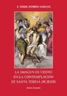 La Imagen de Cristo en la Contemplación de Santa Teresa de Jesús
