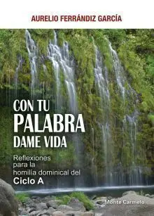 Con tu Palabra Dame Vida. Reflexiones para la Homilia Ciclo a