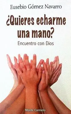 ¿Quieres Echarme una Mano? Encuentro con Dios