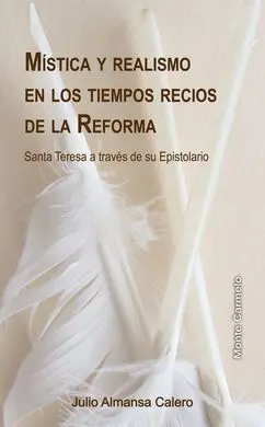 Mistica y Realismo en los Tiempos Recios de la Reforma