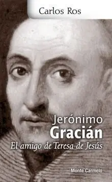 Jeronimo Gracian, el Amigo de Teresa de Jesus