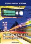 NO DIGA ADIÓS A DIOS. RAZONES PARA CREER