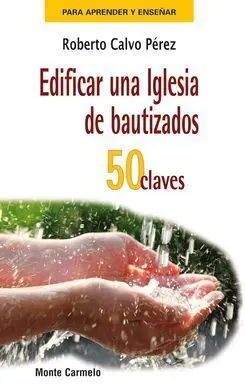 Edificar una Iglesia de Bautizados. 50 Claves