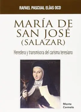 Maria de San Jose (Salazar)-Heredera y Transmisora del Cari