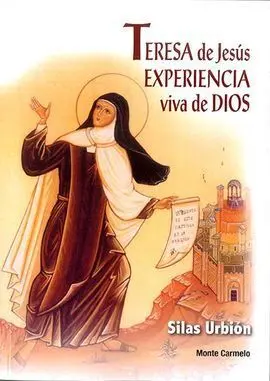Teresa de Jesus. Experiencia Viva de Dios