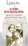 LA TIERRA NO ES NUESTRA PATRIA. VIDA DE LUIS Y CELIA PADRE