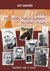 LA VIDA DEL PADRE MARIA EUGENIO DEL NIÑO JESÚS