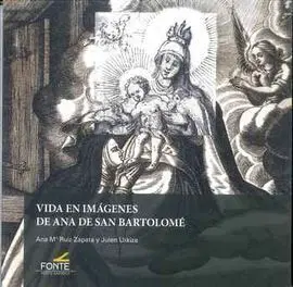 Vida en Imagenes de Ana de San Bartolome