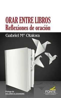 Orar entre Libros. Reflexiones de Oracion