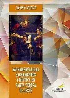 Sacramentalidad, Sacramentos y Mística en Santa Teresa de Jesús