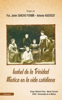 Isabel de la Trinidad. Mistica en la Vida Cotidiana