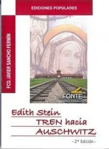 Edith Stein. Tren Hacia Auschwitz