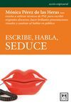 ESCRIBE, HABLA, SEDUCE