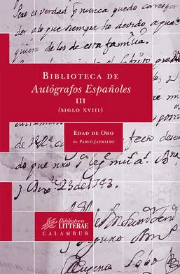 Biblioteca de Autógrafos Españoles, Iii. (Siglo Xviii)