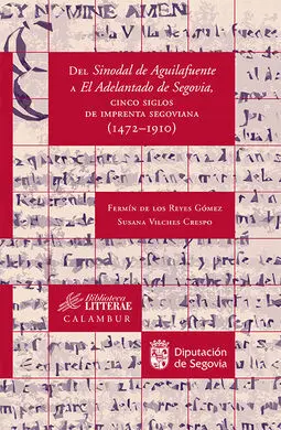 Del Sinodal de Aguilafuente a el Adelantado de Segovia, Cinco Siglos de Imprenta