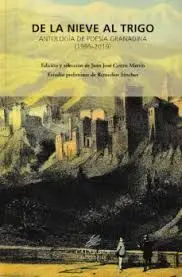 De la Nieve Al Trigo Antologia de Poesia Granadina