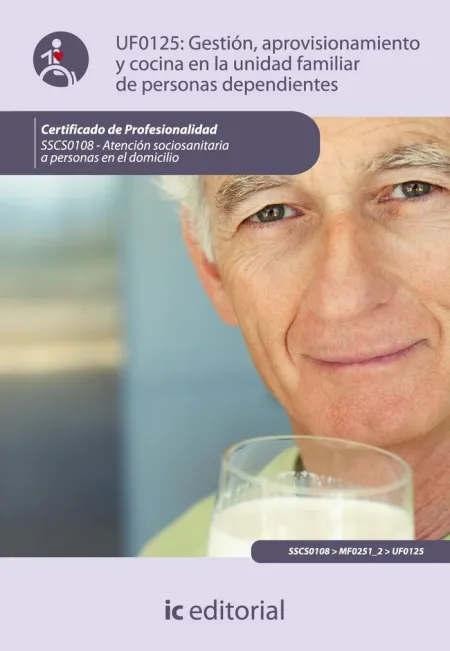 Uf0125 Gestión, Aprovisionamiento y Cocina en la Unidad Familiar de Personas Dependient