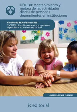 Uf0130 Mantenimiento y Mejora de las Actividades Diarias de Personas Dependientes en In