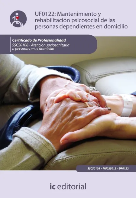 Uf0122 Mantenimiento y Rehabilitación Psicosocial de las Personas Dependientes en Domic