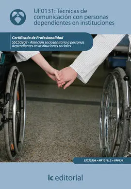 Uf0131 Técnicas de Comunicación con Personas Dependientes en Instituciones. Sscs0208 -