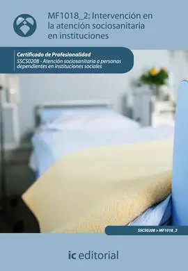 Mf1018-2 Intervención en la Atención Sociosanitaria en Instituciones. Sscs0208 - Atenció