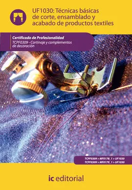 Técnicas Básicas de Corte, Ensamblado y Acabado de Productos Textiles Uf1030