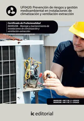 Uf0420 : Prevención de Riesgos y Gestión Medioambiental en Instalaciones de Climatizacion (Uf0420)