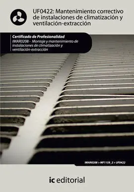 Uf0422: Mantenimiento Correctivo de Instalaciones de Climatización y Ventilación-Extracc (Uf0422)