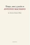 TIEMPO, AMOR Y PASIÓN EN ANTONIO MACHADO