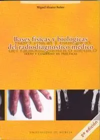 Bases Fisicas y Biologicas del Radiodiagnostico Medico: Texto y Cuaderno de Prac